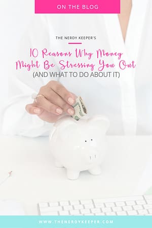 10 Reasons Why Money Might Be Stressing You Out (And What To Do About It)