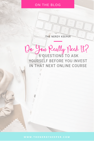 Do You Really Need It? 6 Questions To Ask Yourself Before You Invest In That  Next Online Course