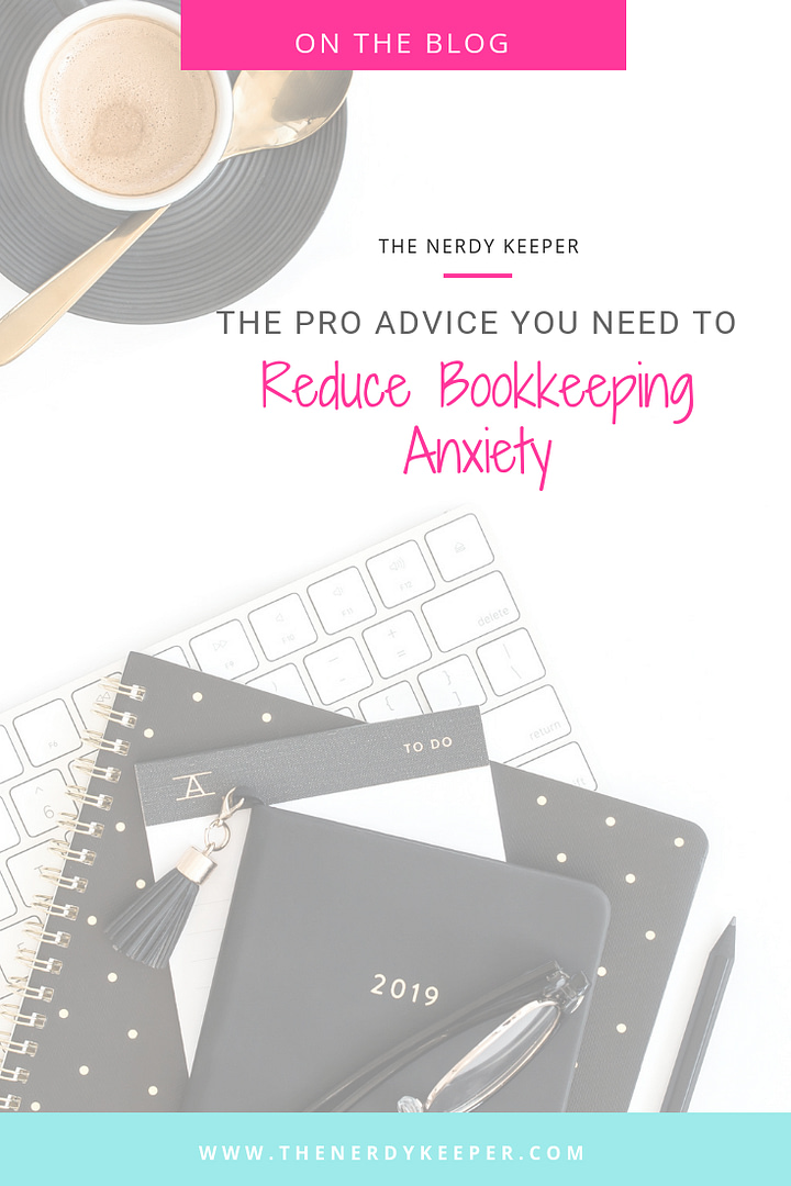 The Pro Advice You Need to Reduce Bookkeeping Anxiety