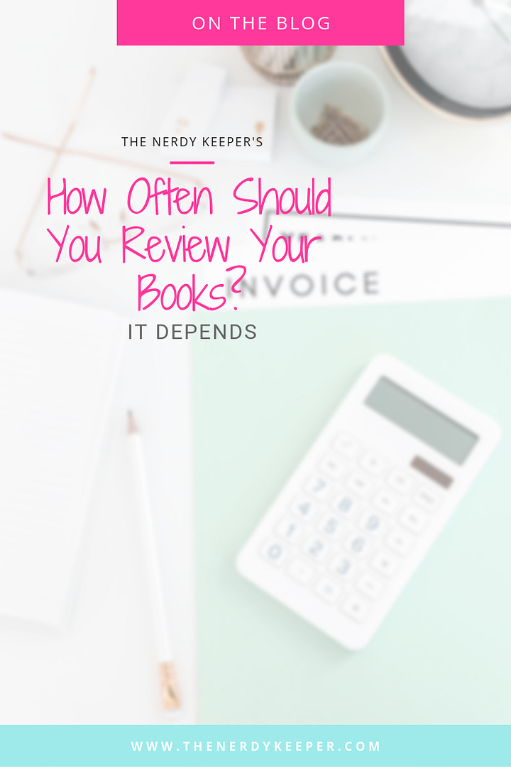 How Often Should You Review Your Books? It Depends