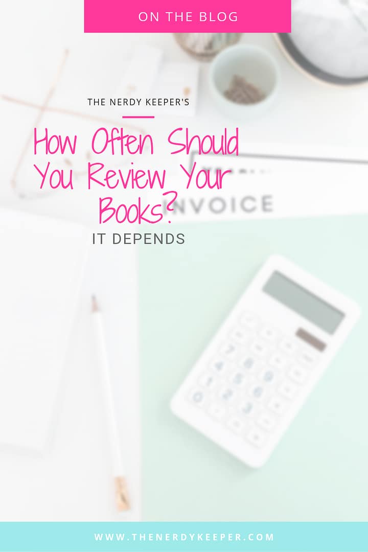 How Often Should You Review Your Books? It Depends How Often Should You Review Your Books? It Depends